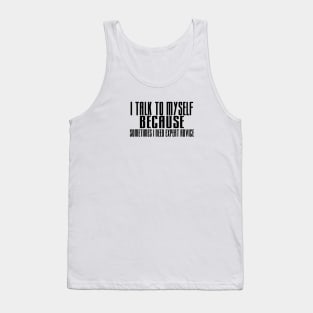 I talk to myself Tank Top